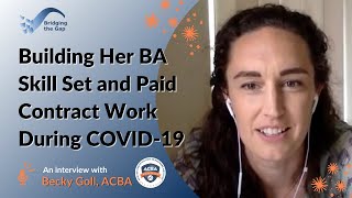 Building Her BA Skill Set and Paid Contract Work During COVID-19: Becky Goll