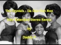 The Crystals - Da Doo Ron Ron. Stereo. Louder Bridge. Rolling Drums. Extended 2