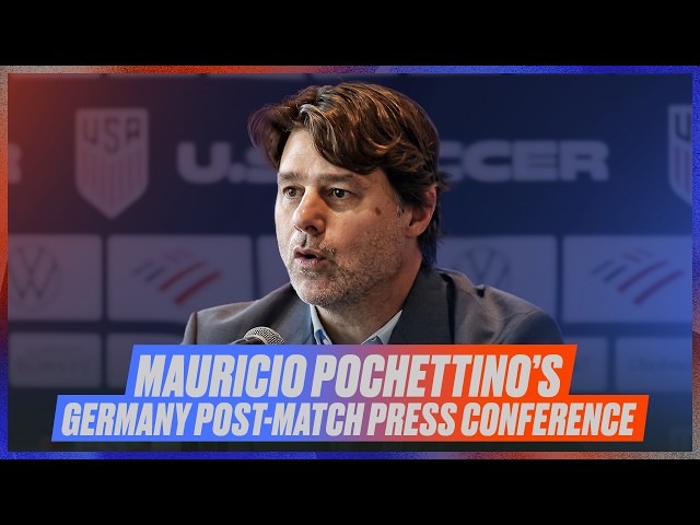 Mauricio Pochettino’s USMNT vs. Germany Post-Match Press Conference