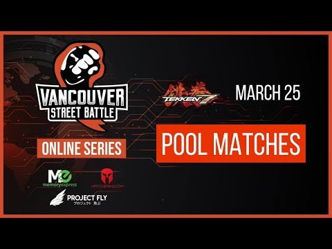 Vancouver Street Battle Online Series - Tekken 7 - Pool Matches