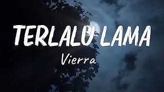 Download lagu VIERRA - Terlalu Lama || Lirik mp3 Download lagu VIERRA - Terlalu Lama || Lirik mp3