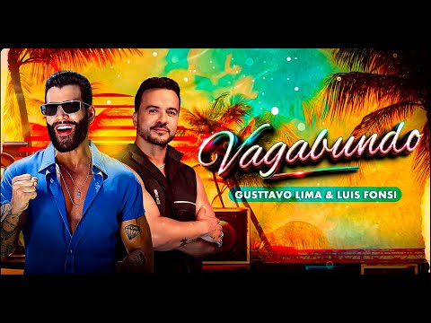Gusttavo Lima, Luis Fonsi - Vagabundo (Lyrics-Letra)