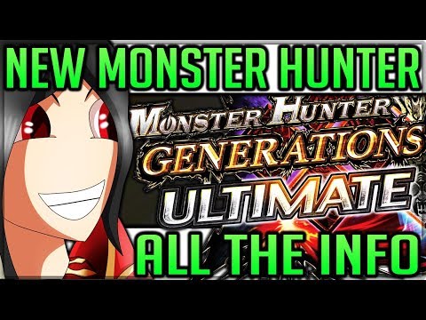 Monster Hunter Generations Ultimate - NEW MONSTER HUNTER GAME - All You NEED to Know!