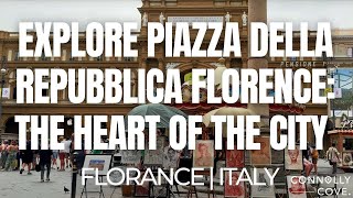 Explore Piazza Della Repubblica Florence: The Heart of the City | Florence | Italy
