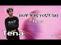 How Was Your Day - Tena (new song)