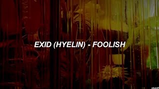 EXID (Hyelin) - Foolish //Sub. español