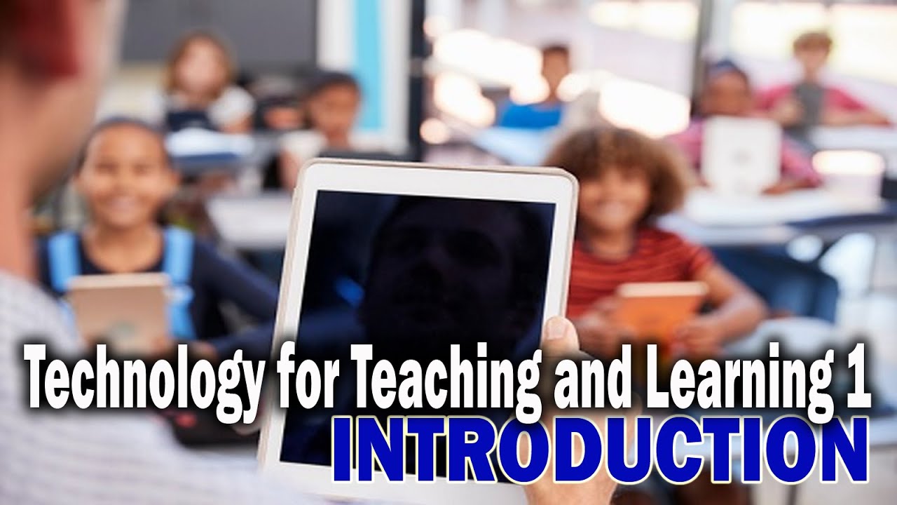 Technology for Teaching and Learning 1 Introduction || DAY SON