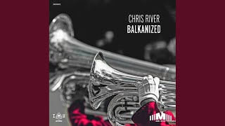 Chris River - Balkanized video