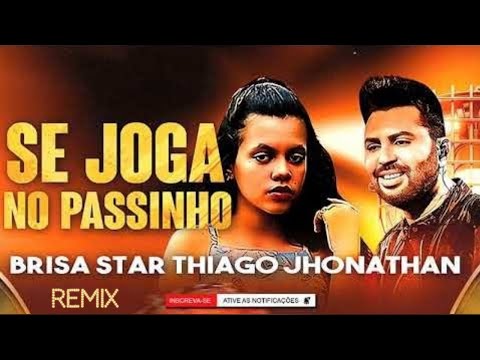 Brisa Star feat Thiago Jhonathan Se Joga No Passinho