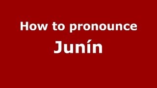 How to pronounce Junín