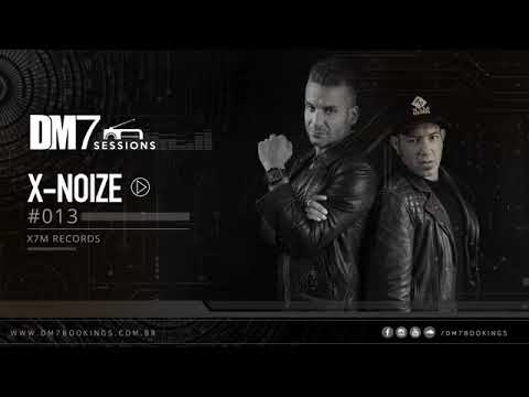 DM7 Sessions - #013 | X-Noize