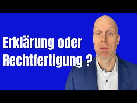 Warum eine Erklärung keine Rechtfertigung ist - oder doch?