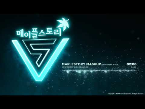 DJ Searcher - MAPLESTORY Mashup [메이플스토리 (MapleStory) : 하이파이브 / 메이플스토리 프라이빗 쇼케이스