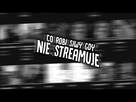 Co robi siwy gdy nie streamuje ???