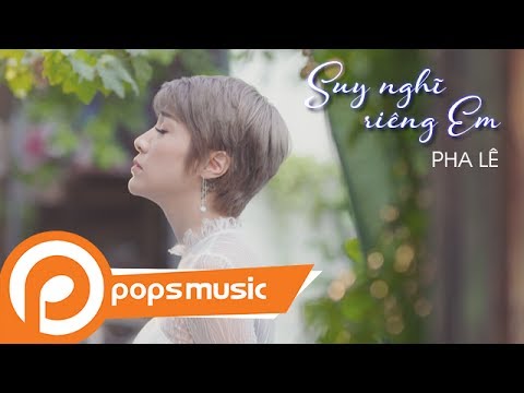 Suy Nghĩ Riêng Em | Pha Lê | Official MV