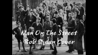 Man On The Street - Bob Dylan (Cover/Live) with Lyrics &amp; Chords