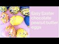 Easy Easter Chocolate Peanut Butter Eggs