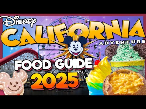 Disney California Adventure 2025 Food Guide | EVERYTHING You Need to Know