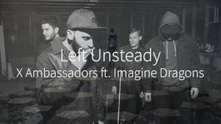 Left Unsteady - X Ambassadors (ft. Imagine Dragons) (Mashup/Remix)