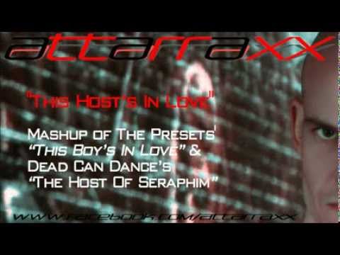 Attarrax mashup - "This Host's In Love"  (The Presets vs. Dead Can Dance)