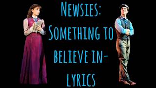 Newsies Lyrics-Something to Believe In