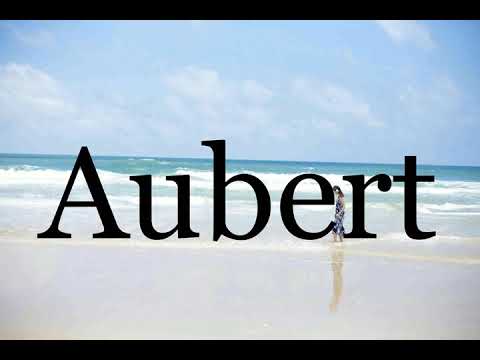 How To Pronounce Aubert🌈🌈🌈🌈🌈🌈Pronunciation Of Aubert