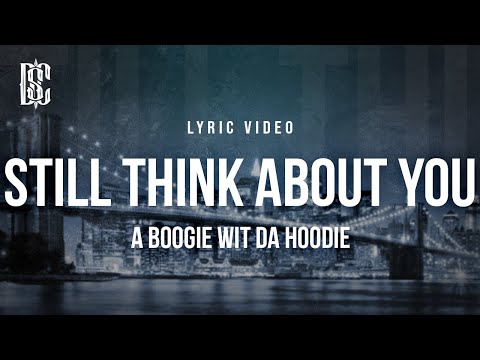 A Boogie wit da Hoodie - Still Think About You | Lyrics