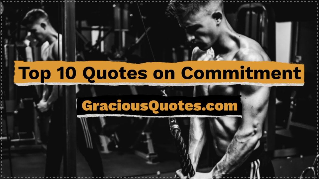 Top 10 Quotes About Commitment - Gracious Quotes