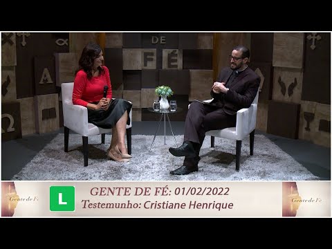 Gente de Fé - Testemunho Cristiane Henrique (01/02/2022)