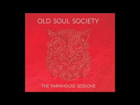 Old Soul Society - Shake The Blues Away - The Farmhouse Sessions