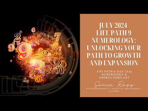 July 2024 Life Path 9 Numerology: Unlocking Your Path to Growth and Expansion