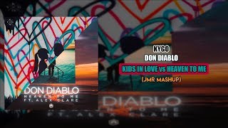 Kygo vs Don Diablo - Kids In Love vs Heaven To Me (JMR Mashup)