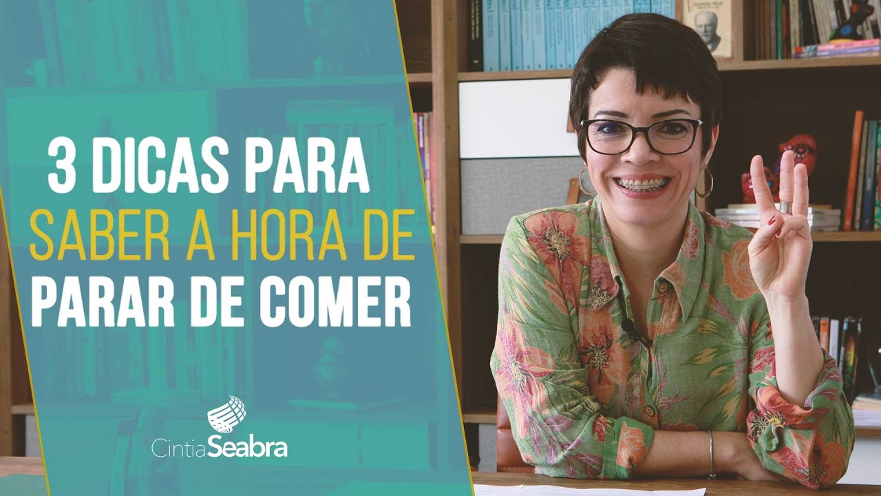 3 dicas para você saber a hora de parar de comer - Adeus dietas! | CINTIA SEABRA