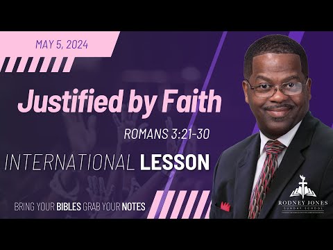 Justified by Faith, Romans 3:21-30, May 5, 2024, Sunday School (International)