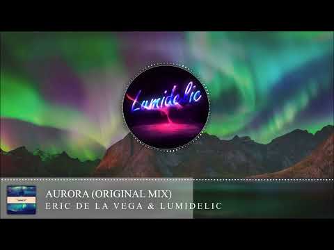 Eric De La Vega & Lumidelic - Aurora