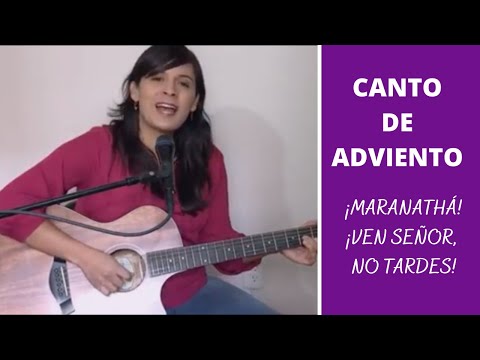 CANTO DE COMUNIÓN O SALIDA DE ADVIENTO - Maranathá Ven Señor No Tardes- ACORDES Y LETRA
