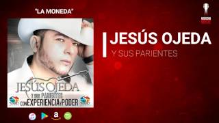 Jesús Ojeda Y Sus Parientes - La Moneda (Video Letra Oficial)