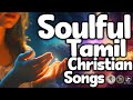 SOULFUL TAMIL CHRISTIAN SONGS JinoKunnumpurathu Tamilchristiandevotionalsong ZION CLASSICS