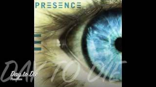 Presence - Day to Die