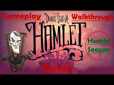 DON'T STARVE HAMLET Gameplay Walkthrough Guide | Guide to Humid Season!