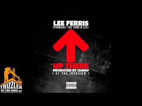 Lee Ferris [Yung'n Lee] - Up There [Prod. Iamsu! Of The Invasion] [Thizzler.com]