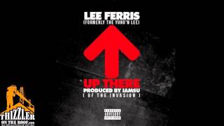 Lee Ferris [Yung'n Lee] - Up There [Prod. Iamsu! Of The Invasion] [Thizzler.com]