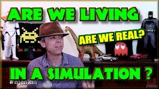 Are We Living in a Simulation? - Are we real?
