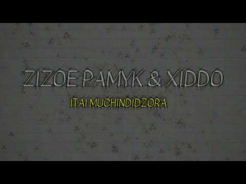 Zizoe Pamyk-Itai Muchindidzora(Official Lyric Video) ft Xiddo