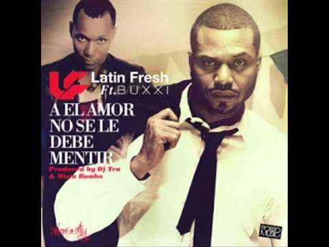 Al Amor No Se Le Debe Mentir   Latin Fresh Ft Buxxi