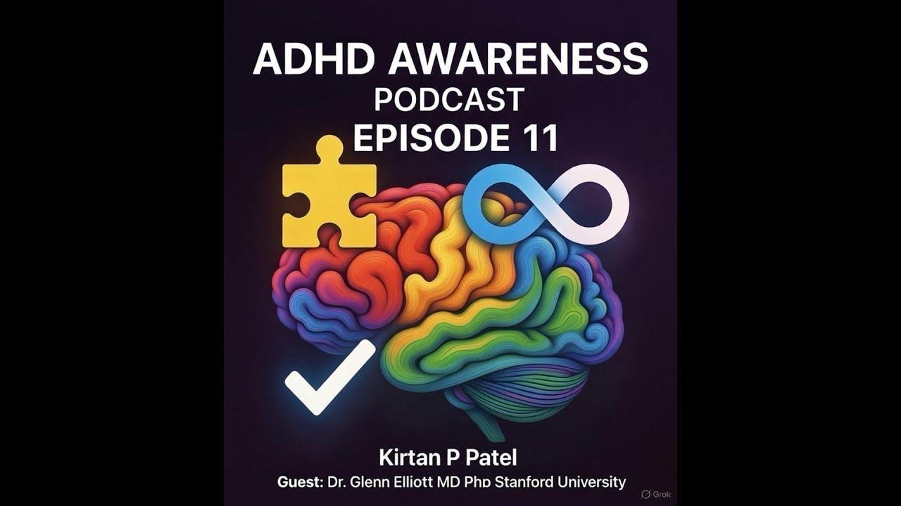 ADHD Awareness Podcast Episode 11- Management of ADHD, Dr. Glen Elliott MD PhD Stanford University