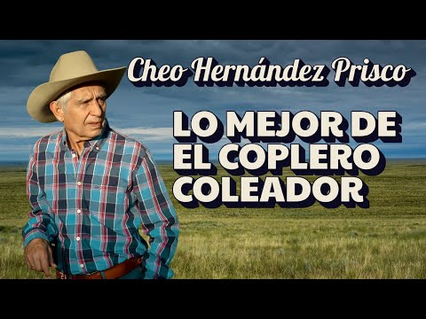 Cheo Hernández Prisco - Los Mejores Éxitos del Coplero Coleador 🎶
