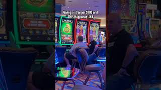 Giving a stranger $100 and THIS Happened! #slots #casino #gambling