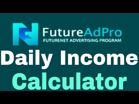 FutureNet, FutureAdPro Daily Income Calculator Without Referral Income World No  1 Biggest Company Video