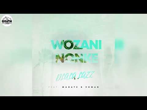 Dlala Lazz Feat. Magate & Voman-Wozani Nonke